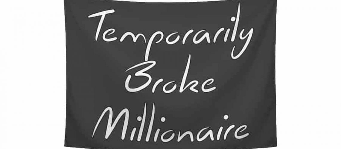 temporarily-broke-millionaire